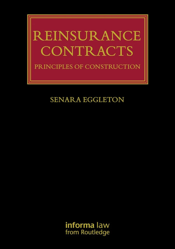 Reinsurance Contracts: Principles of Construction (Lloyd's Insurance Law Library)