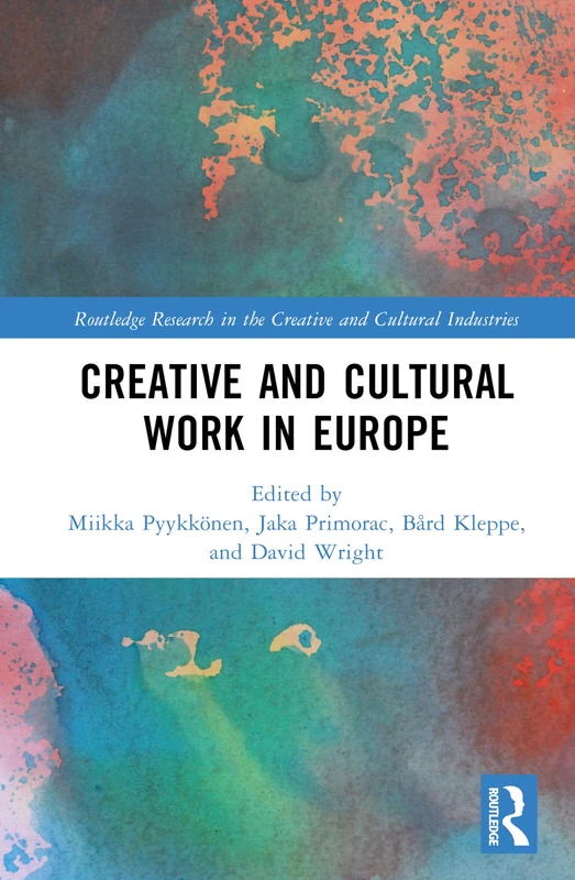 Creative and Cultural Work in Europe (Routledge Research in the Creative and Cultural Industries)
