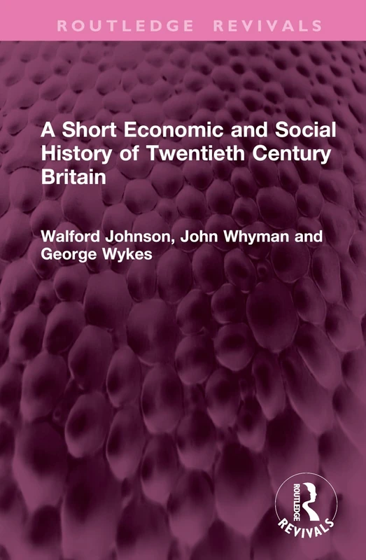 A Short Economic and Social History of Twentieth Century Britain (Routledge Revivals)