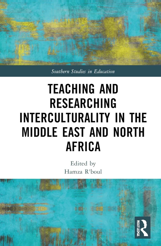 Teaching and Researching Interculturality in the Middle East and North Africa (Southern Studies in Education)
