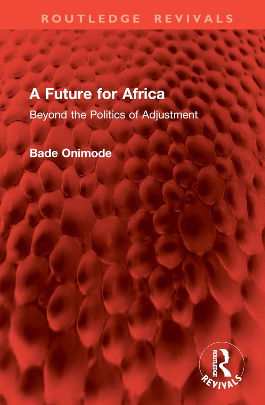 A Future for Africa: Beyond the Politics of Adjustment (Routledge Revivals)