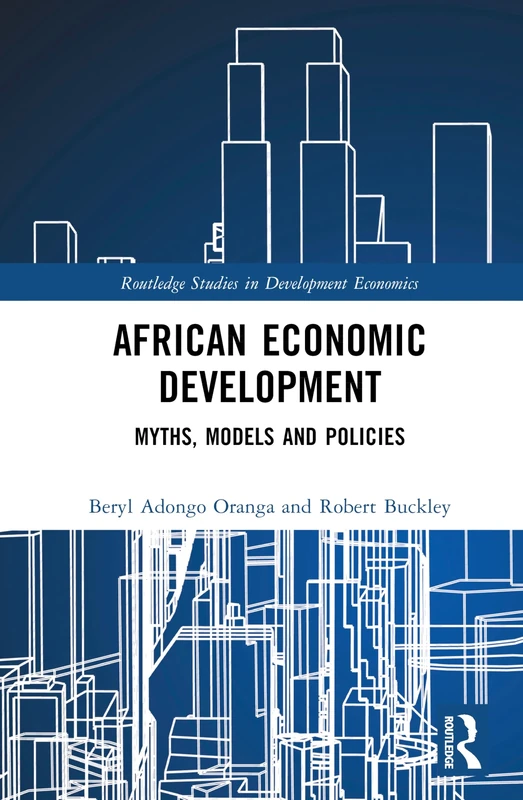 African Economic Development: Myths, Models and Policies (Routledge Studies in Development Economics)