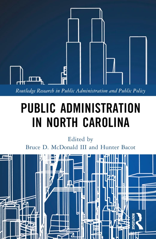 Public Administration in North Carolina (Routledge Research in Public Administration and Public Policy)