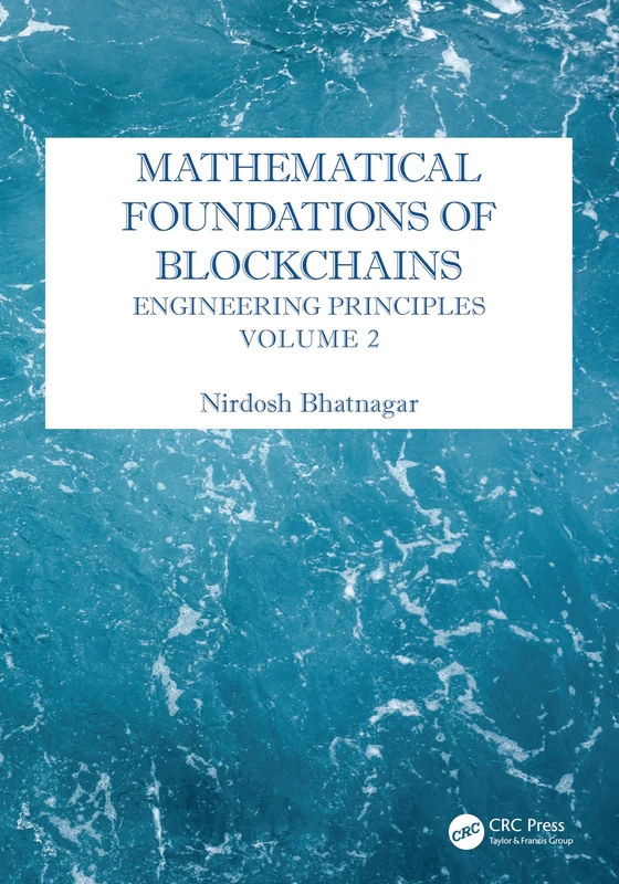 Mathematical Foundations of Blockchains: Engineering Principles, Volume 2