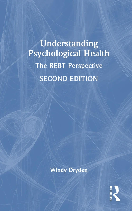 Routledge - Understanding Psychological Health: The REBT Perspective