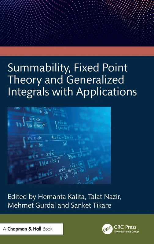 Summability, Fixed Point Theory and Generalized Integrals with Applications