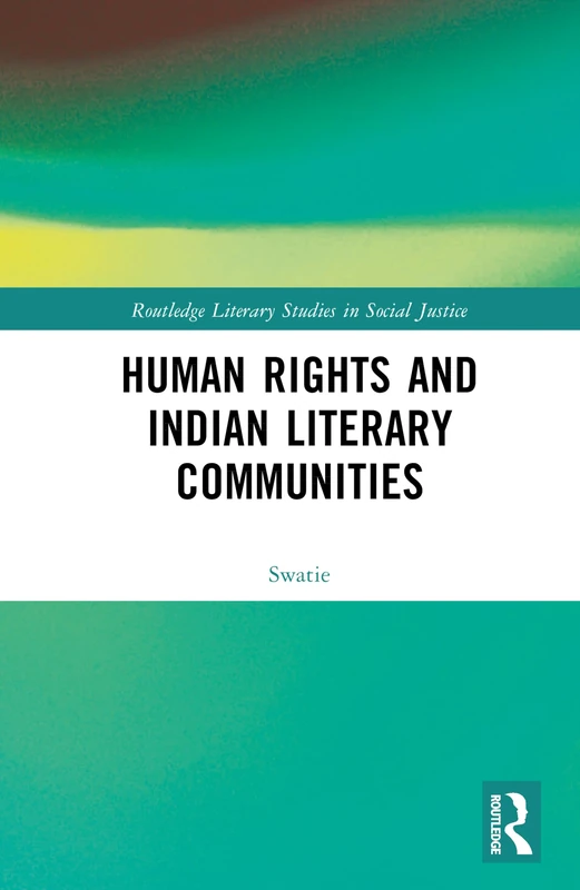 Human Rights and Indian Literary Communities (Routledge Literary Studies in Social Justice)