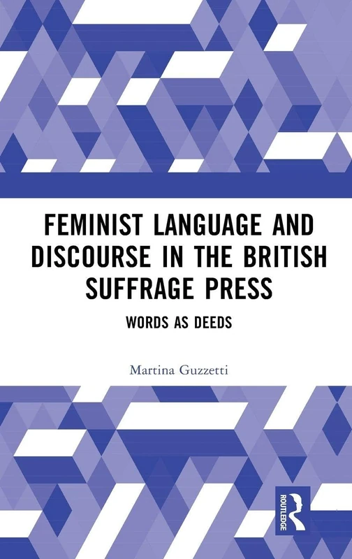 Routledge - Feminist Language and Discourse in British Suffrage Press