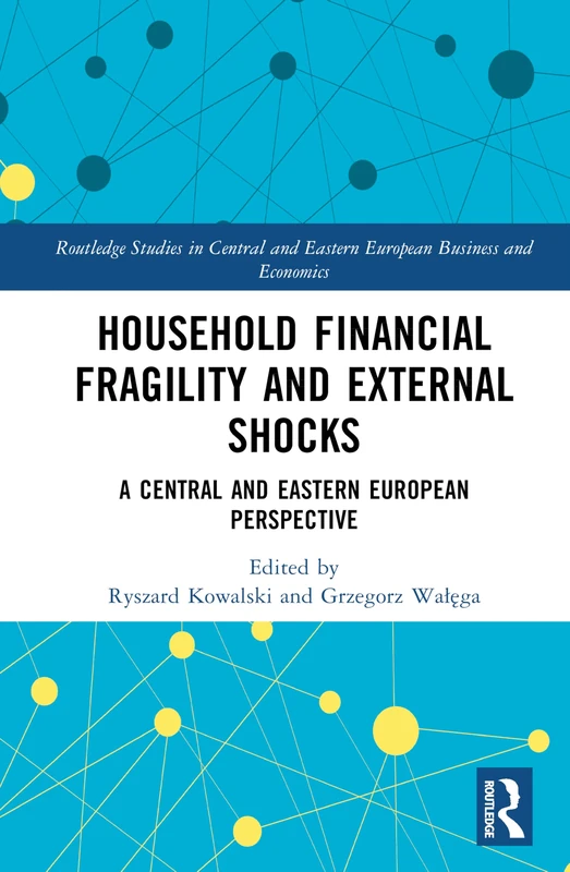 Household Financial Fragility and External Shocks: A Central and Eastern European Perspective (Routledge Studies in Central and Eastern European Business and Economics) - Image 1