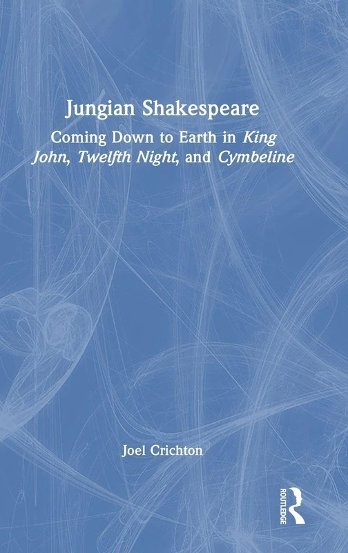 Routledge Jungian Shakespeare - King John, Twelfth Night, Cymbeline