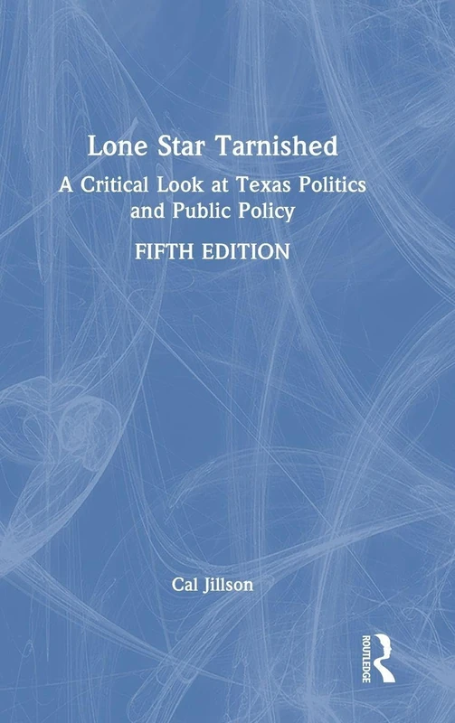 Lone Star Tarnished: Texas Politics and Public Policy - Routledge