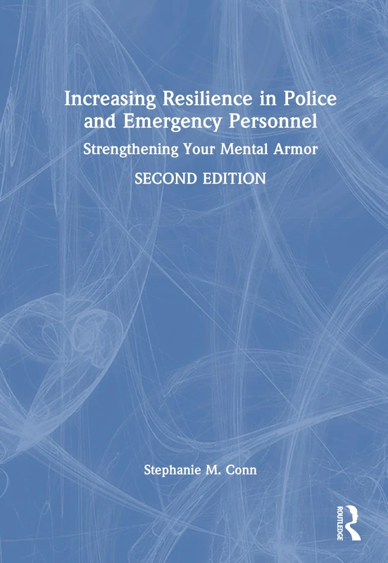 Increasing Resilience in Police and Emergency Personnel: Strengthening Your Mental Armor