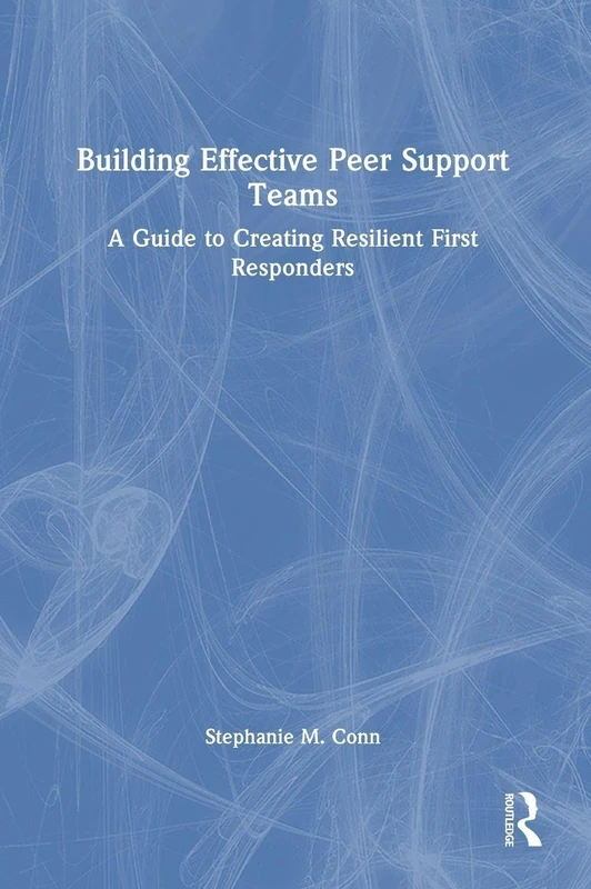 Building Effective Peer Support Teams: A Guide to Creating Resilient First Responders