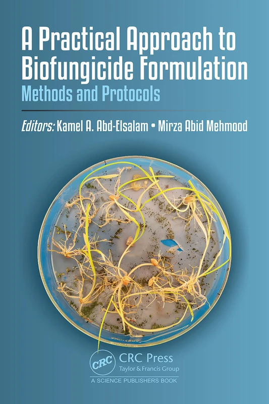 A Practical Approach to Biofungicide Formulation: Methods and Protocols
