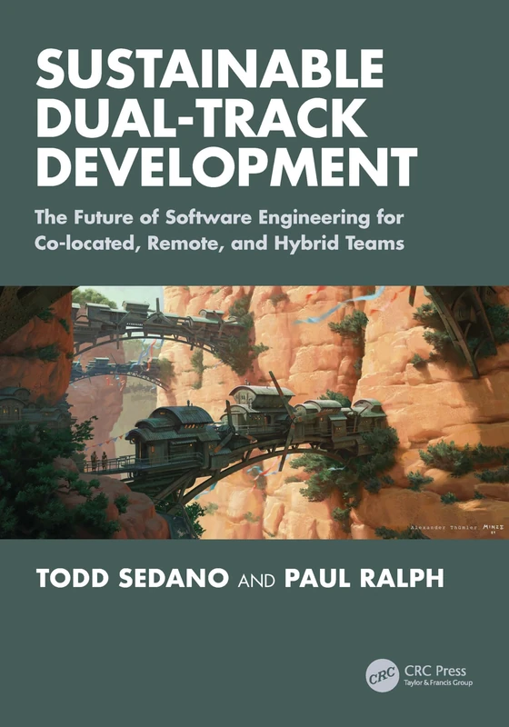 Sustainable Dual-Track Development: The Future of Software Engineering for Co-located, Remote, and Hybrid Teams