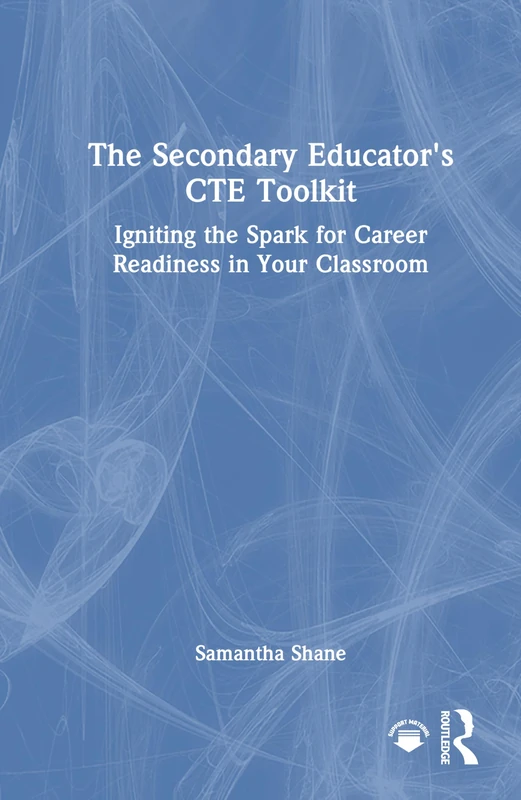 Routledge - The Secondary Educator's CTE Toolkit Book