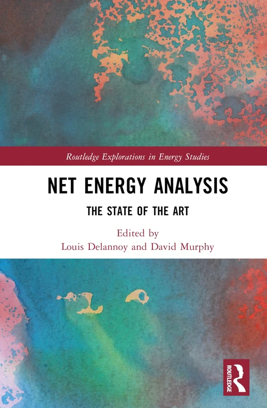 Net Energy Analysis: The State of the Art (Routledge Explorations in Energy Studies)