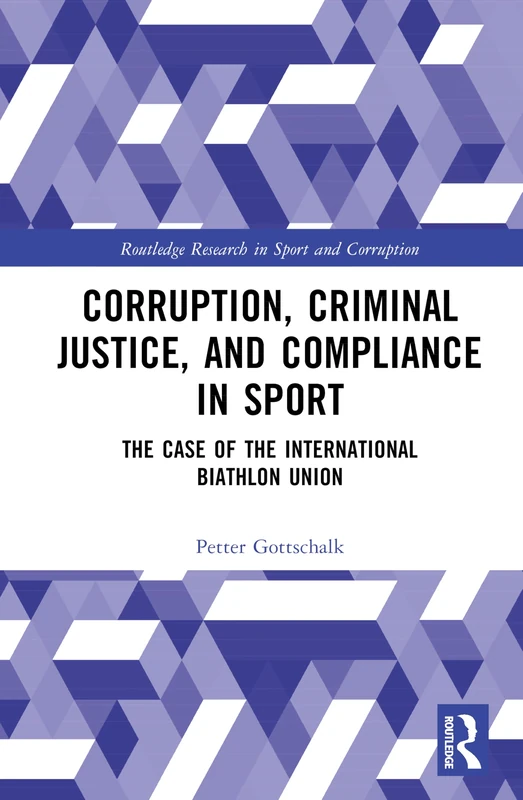 Routledge Corruption, Criminal Justice, and Compliance in Sport