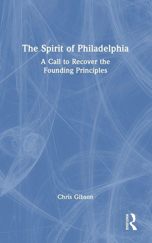 The Spirit of Philadelphia: A Call to Recover the Founding Principles - Image 1