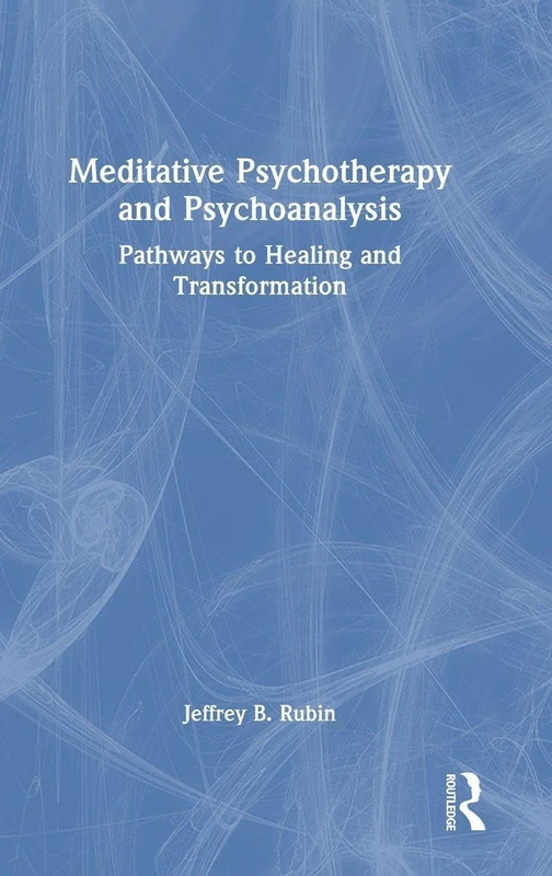 Meditative Psychotherapy and Psychoanalysis: Pathways to Healing and Transformation