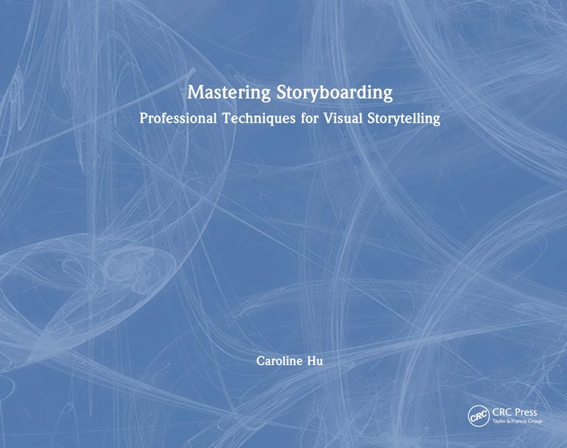 CRC Press Mastering Storyboarding - Visual Storytelling Guide