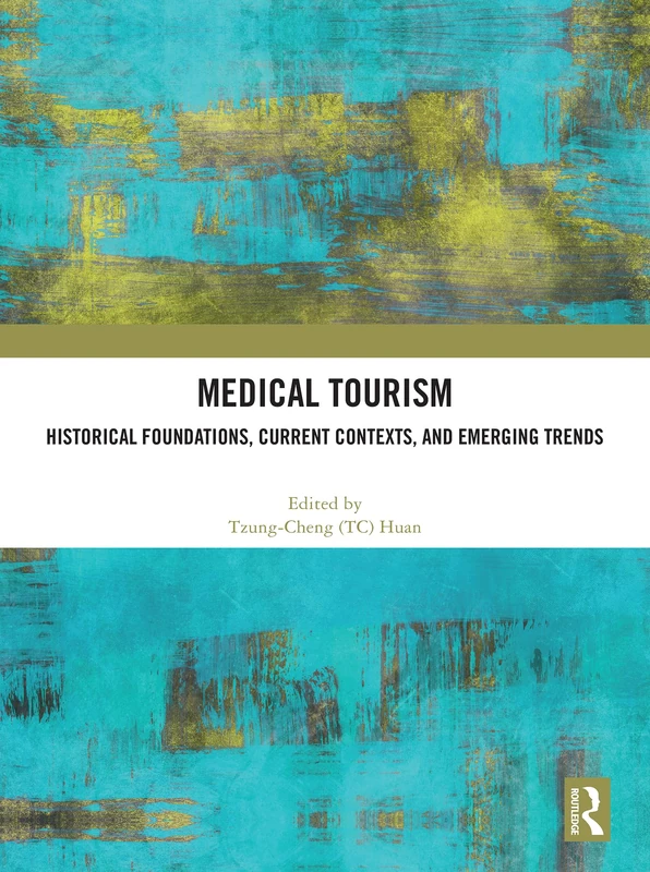 Medical Tourism: Historical Foundations, Current Contexts, and Emerging Trends