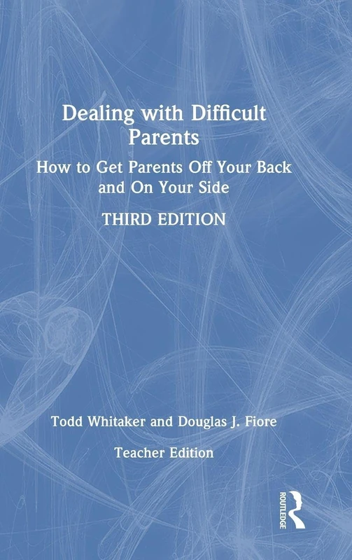 Routledge Dealing with Difficult Parents (Teacher Edition)