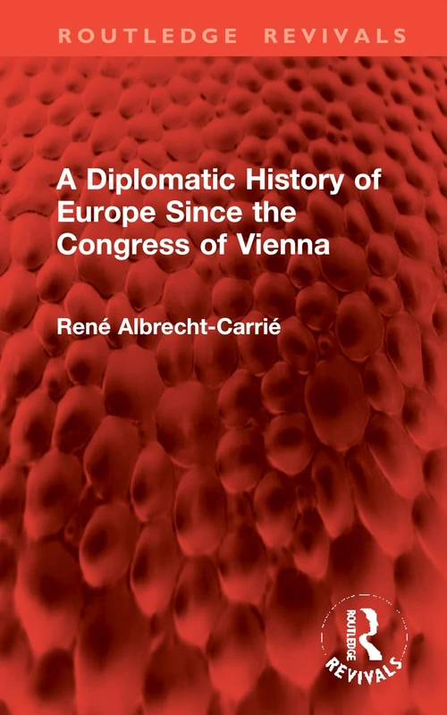 A Diplomatic History of Europe Since the Congress of Vienna (Routledge Revivals)
