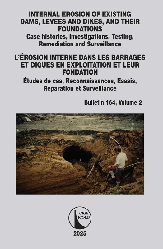 INTERNAL EROSION OF EXISTING DAMS, LEVEES AND DIKES, AND THEIR FOUNDATIONS / L’ÉROSION INTERNE DANS LES BARRAGES ET DIGUES EN EXPLOITATION ET LEUR ... et Surveillance (ICOLD Bulletins Series)