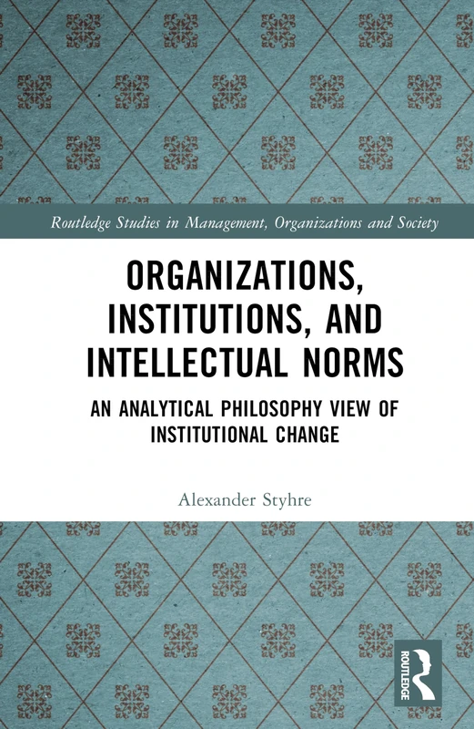 Routledge Organizations, Institutions, and Intellectual Norms