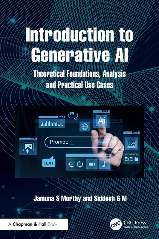 Introduction to Generative AI: Theoretical Foundations, Analysis and Practical Use Cases