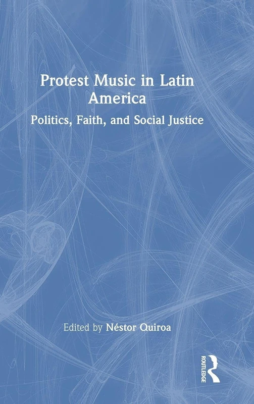 Protest Music in Latin America: Politics, Faith, and Social Justice
