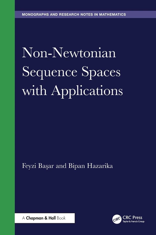 Non-Newtonian Sequence Spaces with Applications (Chapman & Hall/CRC Monographs and Research Notes in Mathematics)