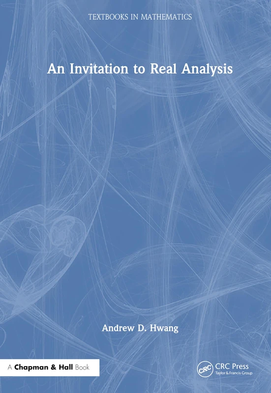 An Invitation to Real Analysis - Chapman and Hall/CRC Books