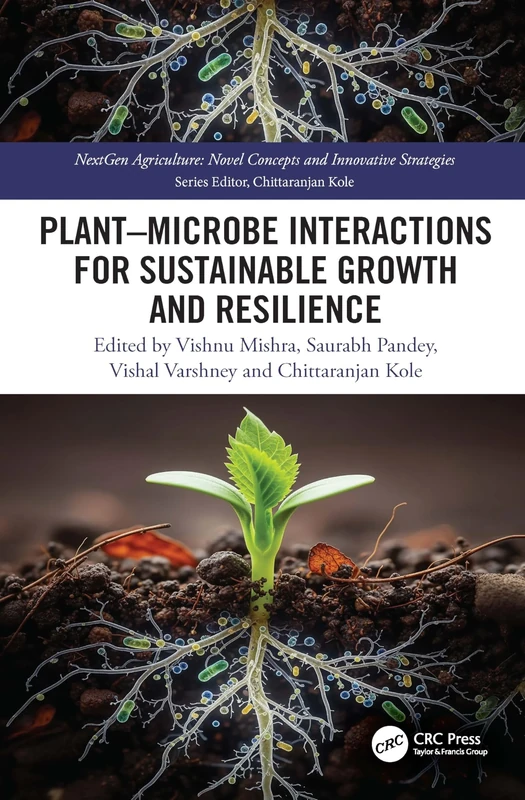 Plant–Microbe Interactions for Sustainable Growth and Resilience (Nextgen Agriculture)