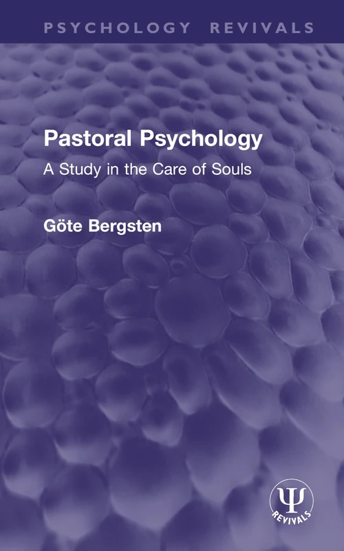 Pastoral Psychology: A Study in the Care of Souls (Psychology Revivals)