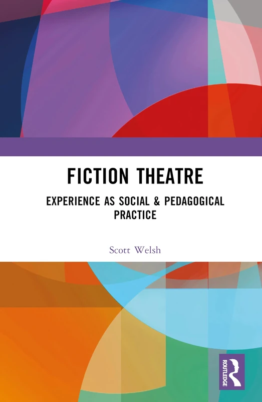 Fiction Theatre: Experience as Social & Pedagogical Practice