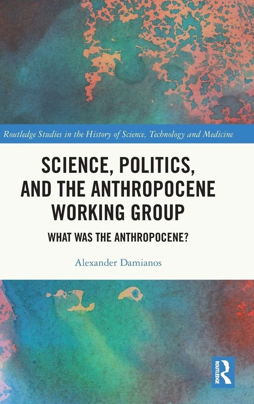 Routledge Science, Politics, and the Anthropocene Working Group