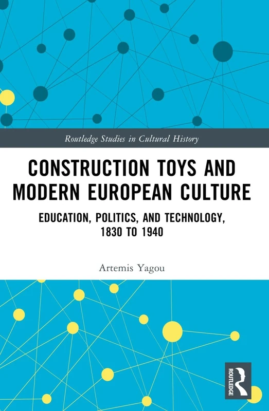 Routledge Construction Toys and Modern European Culture Book