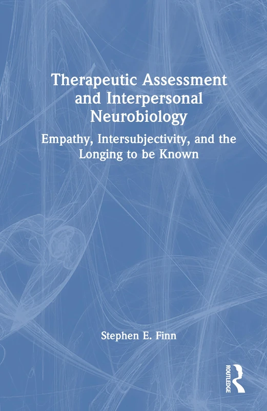 Therapeutic Assessment and Interpersonal Neurobiology: Empathy, Intersubjectivity, and the Longing to be Known