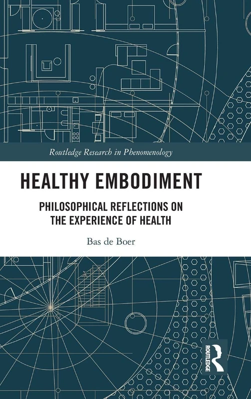 Healthy Embodiment: Philosophical Reflections on the Experience of Health (Routledge Research in Phenomenology)
