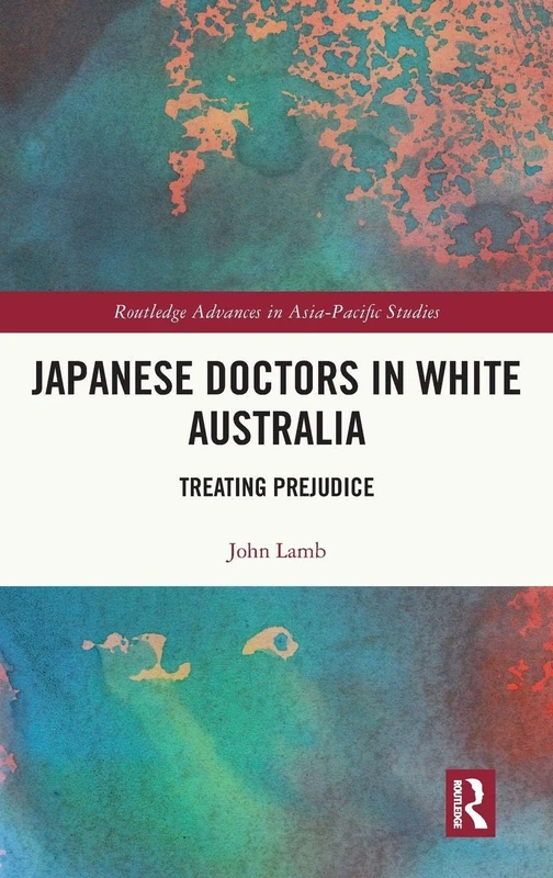 Routledge Japanese Doctors in White Australia: Treating Prejudice - Image 1