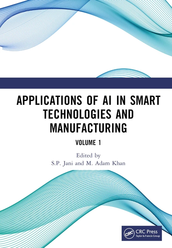Applications of AI in Smart Technologies and Manufacturing: Volume 1