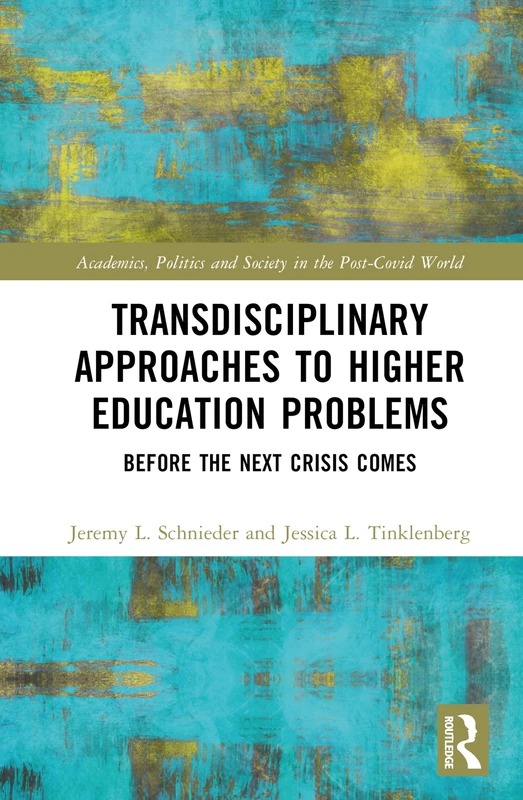 Transdisciplinary Approaches to Problems in Higher Education: Before the Next Crisis Comes (Academics, Politics and Society in the Post-Covid World) - Image 1