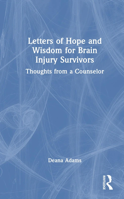 Routledge - Letters of Hope and Wisdom for Brain Injury Survivors
