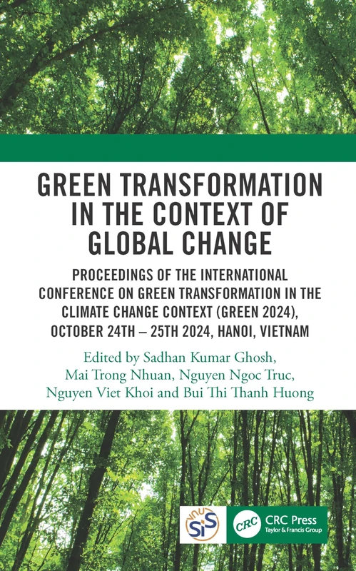 Green Transformation in the Context of Global Change: Proceedings of the International Conference on Green Transformation in the Context of Global ... Hanoi, Vietnam, October 24th–25th, 2024
