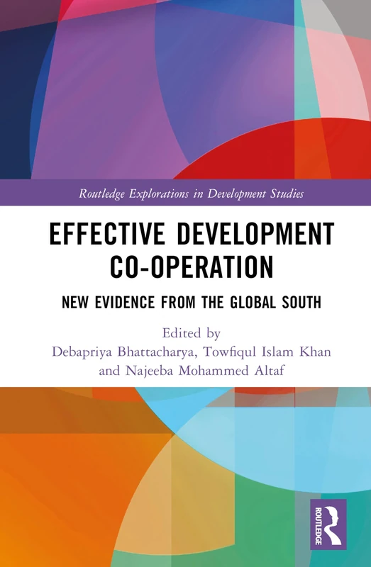 Effective Development Co-operation: New Evidence from the Global South (Routledge Explorations in Development Studies)