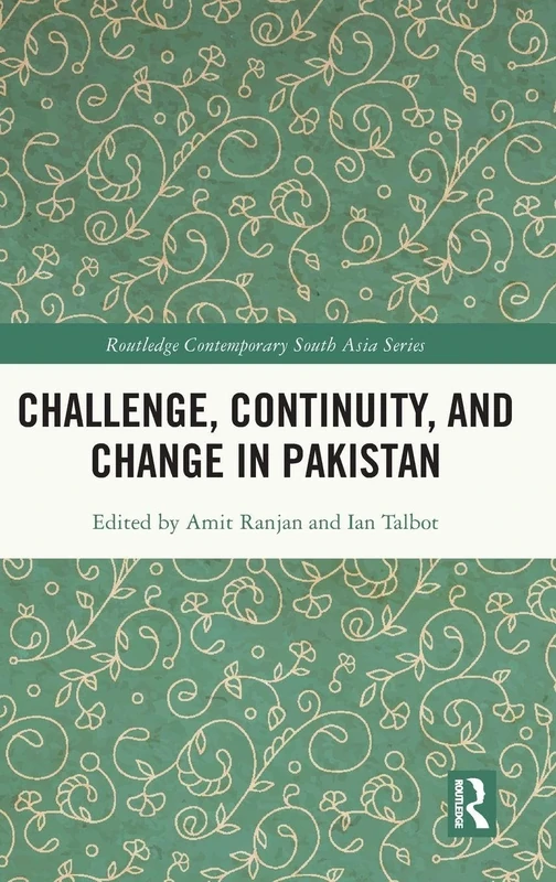 Challenge, Continuity, and Change in Pakistan (Routledge Contemporary South Asia Series)