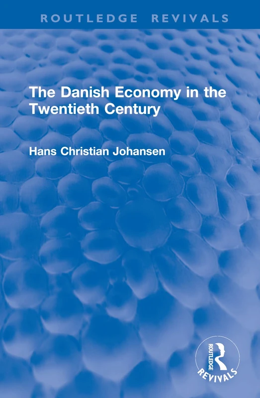 The Danish Economy in the Twentieth Century (Routledge Revivals)