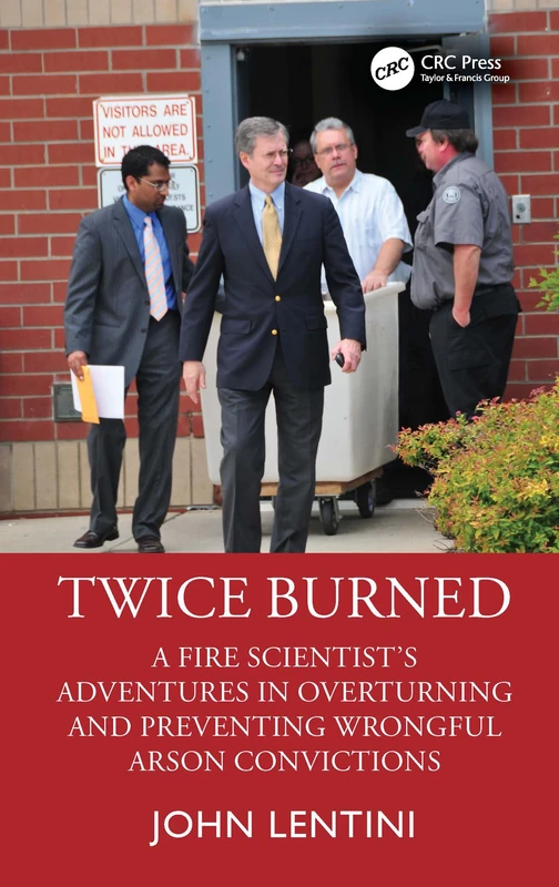 Twice Burned: A Fire Scientist’s Adventures in Overturning and Preventing Wrongful Arson Convictions - Image 1